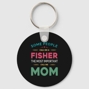 Mother Gift Some People Call Me Fisher Mom Keychain