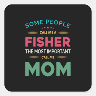 Mother Gift Some People Call Me Fisher Mom Square Sticker