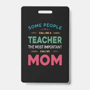 Mother Gift Some People Call Me Teacher Mom Badge