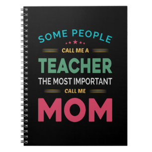 Mother Gift Some People Call Me Teacher Mom Notebook