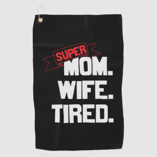 Mother Gift Super Mom And Super Wife Golf Towel