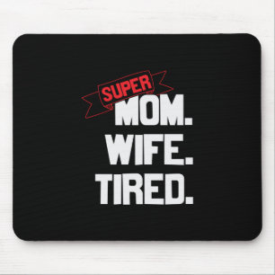 Mother Gift Super Mom And Super Wife Mouse Pad