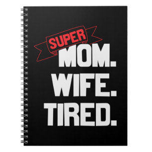 Mother Gift Super Mom And Super Wife Notebook