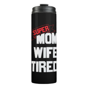Mother Gift Super Mom And Super Wife Thermal Tumbler