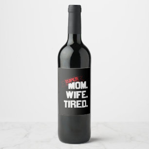 Mother Gift Super Mom And Super Wife Wine Label