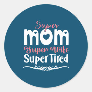 Mother Gift Super Mom Super Wife Classic Round Sticker