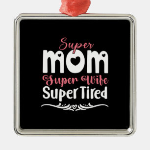 Mother Gift Super Mom Super Wife Metal Ornament