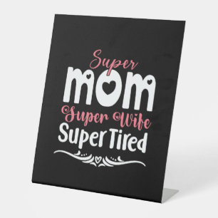 Mother Gift Super Mom Super Wife Pedestal Sign