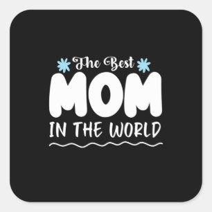 Mother Gift The Best Mom In The World Square Sticker