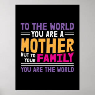 Mother Gift To The World You Are A Mother Poster