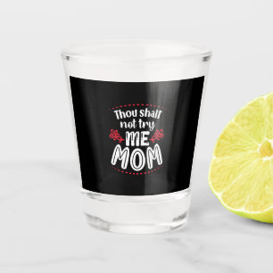 Mother Gift Try Me Mom Shot Glass