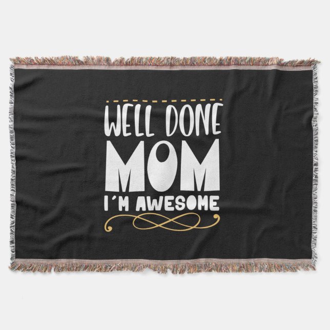 Mother Gift Well Done Mom Throw Blanket (Front)
