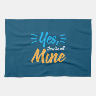 Mother Gift Yes They Are All Mine Kitchen Towel