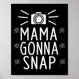 Mother Gonna Snap Funny Mom Birthday Gift Quote Ho Poster