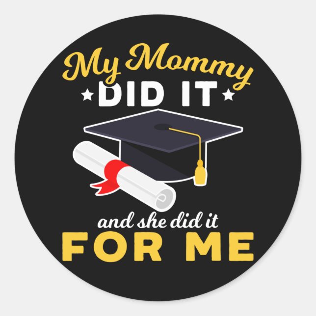 Mother Graduation Humour Funny Mom Graduate Classic Round Sticker (Front)
