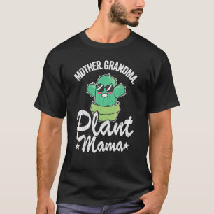 Mother Grandma Plant Mama Cactus Mom Gardener Plan T-Shirt