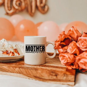 Mother Hustler, Hardworking Mom Appreciation Coffee Mug