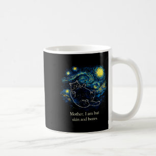 Mother, I Am But Skin And Bones Cat Starry Night V Coffee Mug