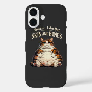 Mother, I Am But Skin and Bones – Funny Chubby Cat iPhone 16 Case