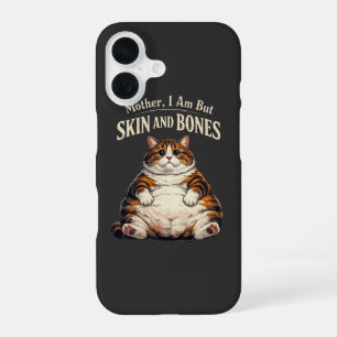 Mother, I Am But Skin and Bones – Funny Chubby Cat iPhone 16 Case