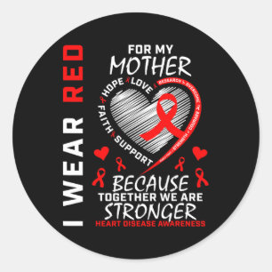 Mother I Wear Red For My Mom Heart Disease Awarene Classic Round Sticker