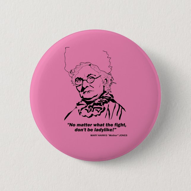 Mother Jones Quote, "No Matter what the Figh 2 Inch Round Button (Front)