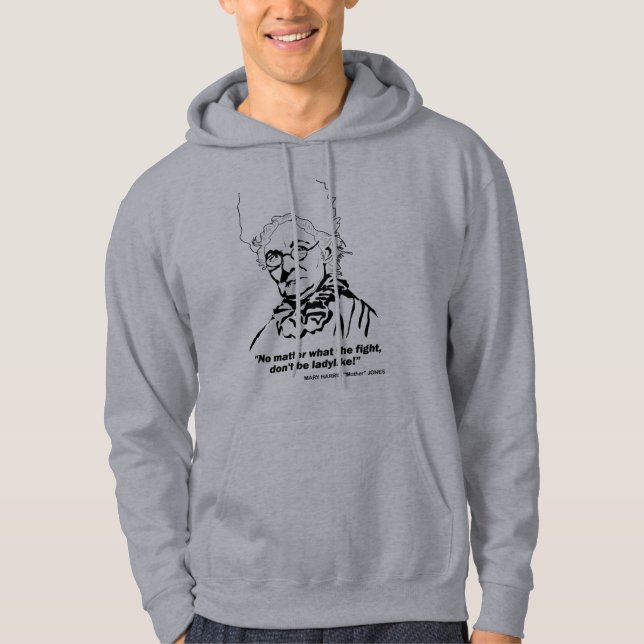 Mother Jones Quote, "No Matter what the Fight Hoodie (Front)