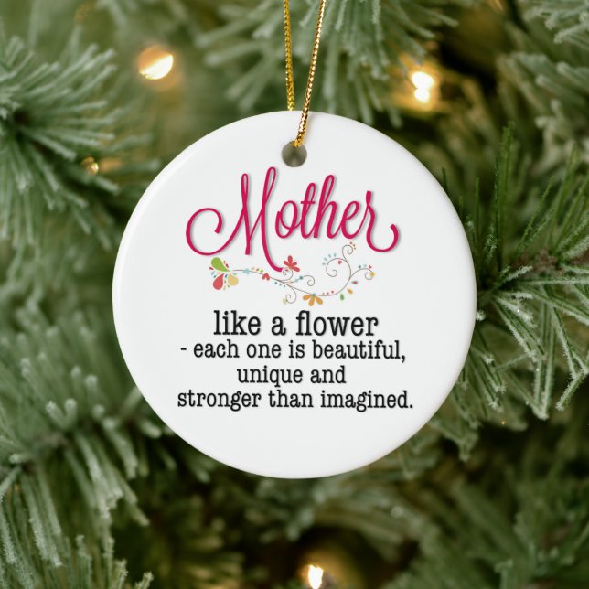 Mother Like A Flower Each One Is Beautiful Ceramic Ornament (Tree)