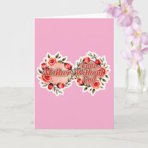 Mother Love Without End – Floral Design Card