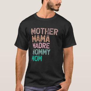 Mother Mama Madre Mommy Mom Mothers Day Women T-Shirt