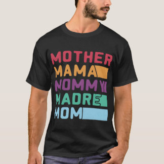 Mother Mama Mommy Madre Mom girl T-Shirt