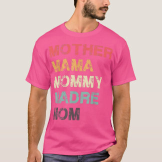 Mother Mama Mommy Madre Mom T-Shirt