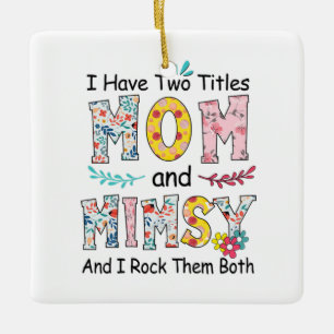 Mother Mom And Mimsy Floral Birthday Ceramic Ornament