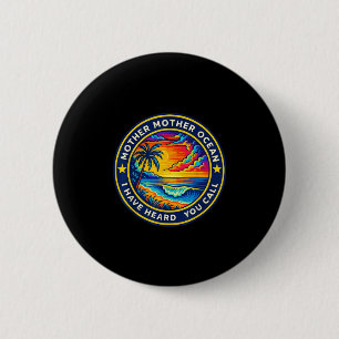 Mother Mother Ocean I Have Heard You Call Funny Te 2 Inch Round Button