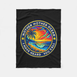 Mother Mother Ocean I Have Heard You Call Funny Te Fleece Blanket