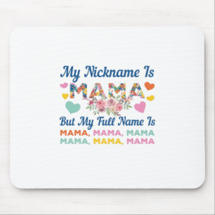 Mother My Nickname Is Mama Birthday Mouse Pad