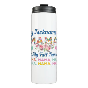 Mother My Nickname Is Mama Birthday Thermal Tumbler