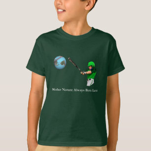Mother Nature Always Bats Last T-Shirt