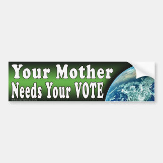 Mother Needs Your Vote Bumper Sticker