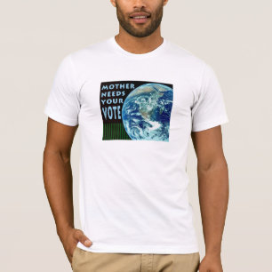 Mother Needs Your Vote T-shirt