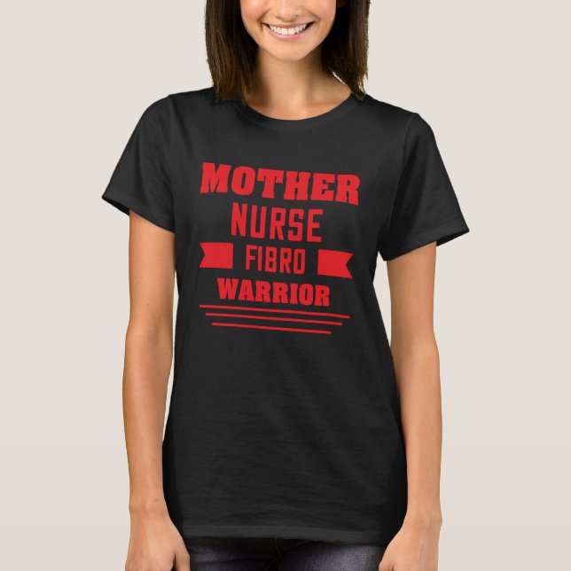 Mother Nurse Fibro Warrior  Sarcasm Quote T-Shirt (Front)