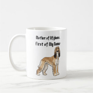 Mother of Afghans, First of My Name Coffee Mug
