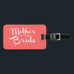 Mother of Bride Retro Script White on Peach Luggage Tag<br><div class="desc">Cute way for the mother of the bride to let the world know the news. Perfect for bachelorette parties and other wedding events.</div>