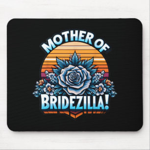 Mother Of Bridezilla Mother Of The Bride Funny Mot Mouse Pad
