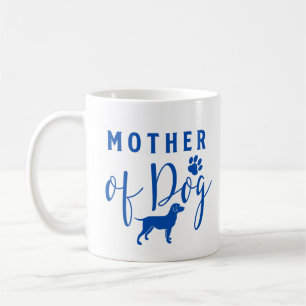 Mother of Dog, Dog Mom Blue Design Coffee Mug