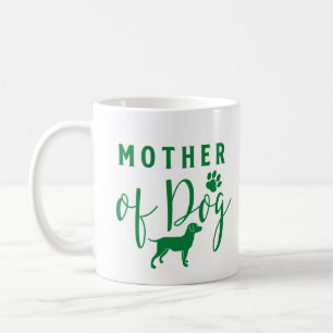 Mother of Dog, Dog Mom Green Design Coffee Mug