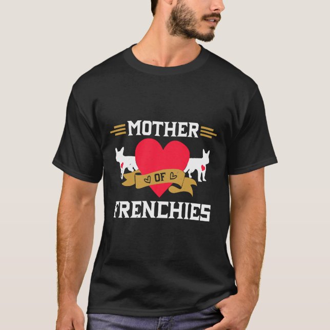 Mother Of Frenchies T-Shirt (Front)