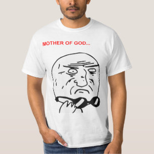 Mother of God Rage Face Comic Meme T-Shirt
