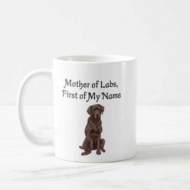Mother of Labs, First of My Name Coffee Mug (Left)