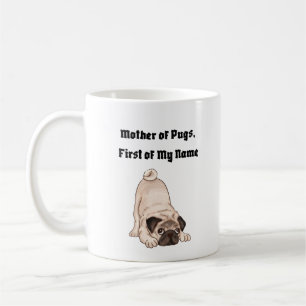 Mother of Pugs, First of My Name Coffee Mug